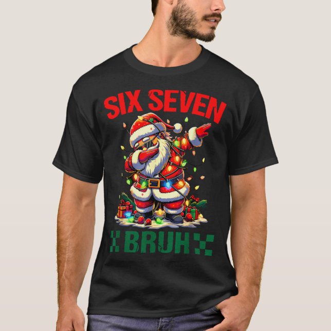 Bruh 67 Six Seven Funny Christmas Santa Claus 6 7  T-Shirt (Front)