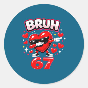 Bruh 67 Six Seven Meme Valentine Heart Dabbing Fun Classic Round Sticker