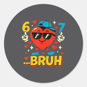 Bruh 67 Six Seven Meme Valentine Heart Funny Dabbi Classic Round Sticker
