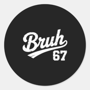 Bruh 67 Six Seven Number Vintage Boys Girls Kids M Classic Round Sticker