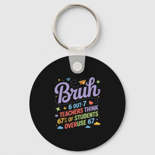 Bruh 67 Teachers Meme Funny School Quote Key Ring