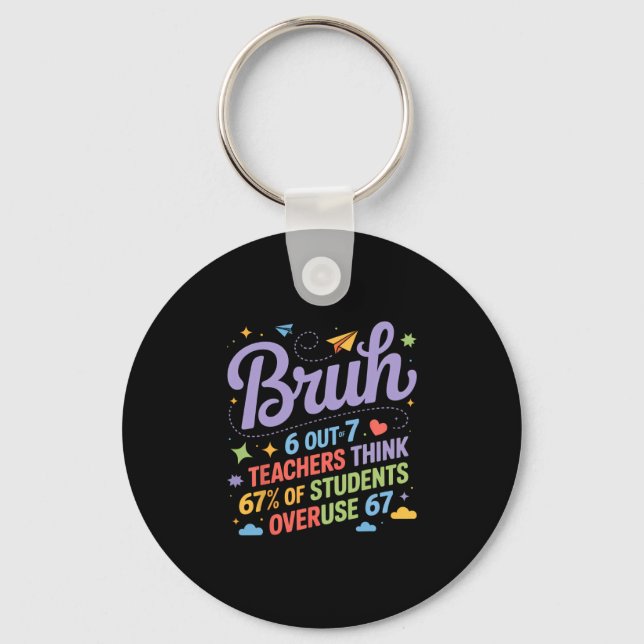 Bruh 67 Teachers Meme Funny School Quote  Key Ring (Front)