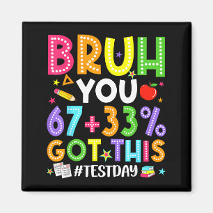 Bruh 67 test day meme got this teacher testing boy magnet