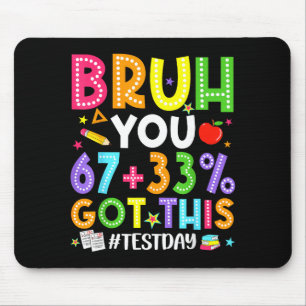 Bruh 67 test day meme got this teacher testing boy mouse mat