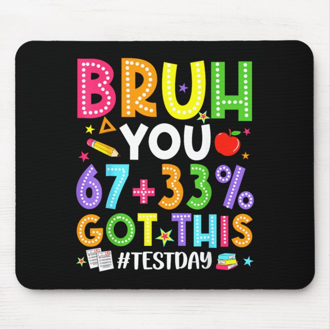 Bruh 67 test day meme got this teacher testing boy mouse mat (Front)