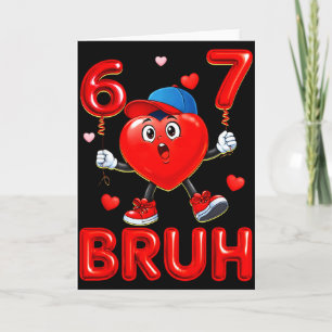 Bruh 67 Valentines Meme Six Seven Heart 6 7 Boys G Card