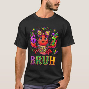 Bruh 6 7 Mardi Gras Crawfish Funny Beads Mask Girl T-Shirt