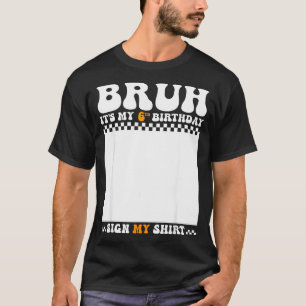Bruh 6th birthday sign shirt 6 years old birthday