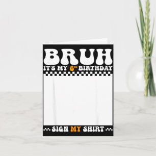 Bruh 6th birthday sign shirt 6 years old birthday card