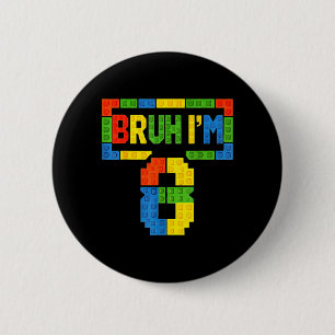 Bruh 8 Year Old Building Blocks 8th Birthday Boys 6 Cm Round Badge