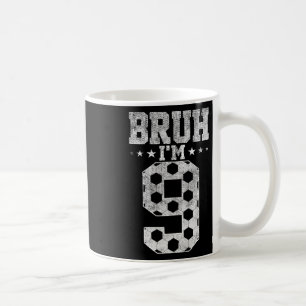Bruh 9th Birthday Soccer Bruh I'm 9 Year Old Birth Coffee Mug