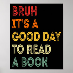 Bruh a good day to read a book funny reading lover poster