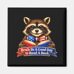 Bruh a good day to read a book racoon 4th of july magnet