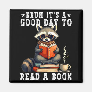 Bruh a good day to read book racoon reading book magnet