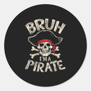 Bruh a pirate lazy pirate skull costumes halloween classic round sticker