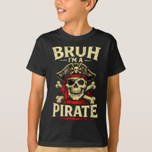 Bruh a pirate skull eye patch crossbones hat T-Shirt