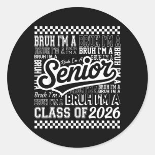 Bruh A Senior 26 Class of 2026 Funny School Classic Round Sticker