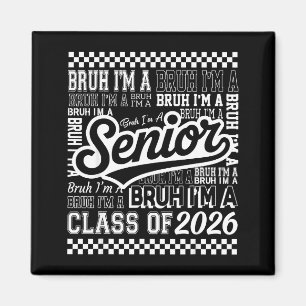 Bruh A Senior 26 Class of 2026 Funny School Magnet