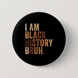Bruh am black history month melanin african 6 cm round badge
