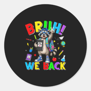 Bruh back funny racoon back to school teacher boy classic round sticker