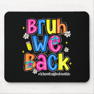 Bruh back school custodian life first day of mouse mat