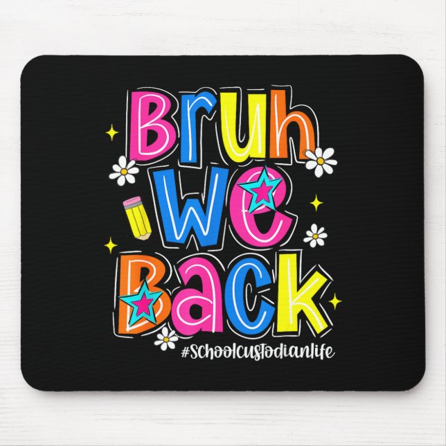 Bruh back school custodian life first day of mouse mat (Front)