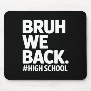 Bruh Back To High School First Day School Teenager Mouse Mat