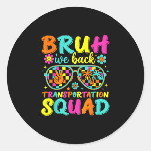 Bruh back transportation squad funny back to classic round sticker