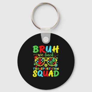 Bruh back transportation squad funny back to key ring