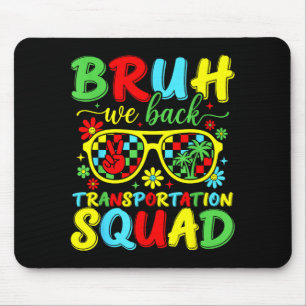 Bruh back transportation squad funny back to mouse mat