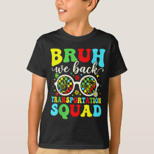 Bruh back transportation squad funny back to T-Shirt