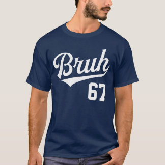 Bruh Baseball Style Number 67 Sports Bro Slang Mem T-Shirt