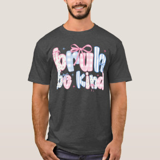 Bruh Be Kind Coquette Orange Anti Bullying Unity D T-Shirt