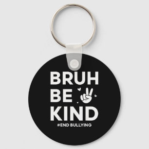 Bruh Be Kind Unity Day Kindness Orange Anti Bullyi Key Ring