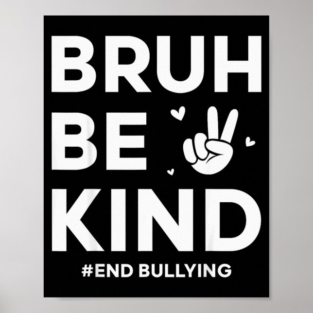 Bruh Be Kind Unity Day Kindness Orange Anti Bullyi Poster (Front)