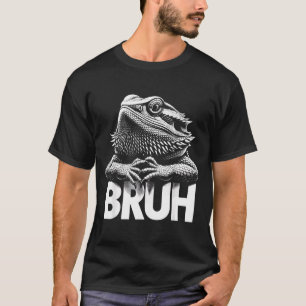 Bruh Bearded Dragon  T-Shirt
