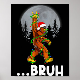 Bruh Bigfoot Christmas Shirt Christmas Tree Xmas S Poster