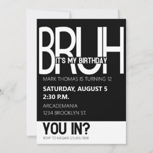 BRUH BIRTHDAY PARTY TEEN BOY BLACK WHITE INVITATION