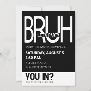 BRUH BIRTHDAY PARTY TEEN BOY BLACK WHITE INVITATION