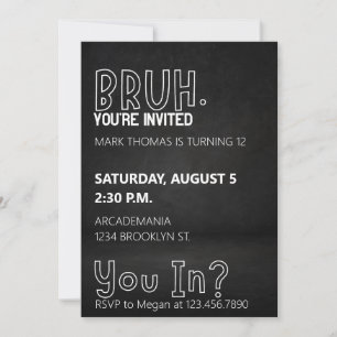 BRUH BIRTHDAY PARTY TEEN BOY BLACK WHITE INVITATION
