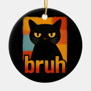 Bruh Black Cat Funny Retro Vintage Meme Ceramic Tree Decoration