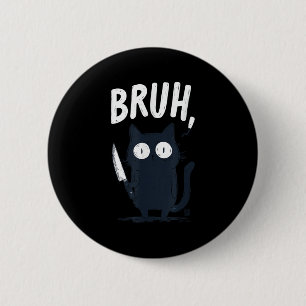 Bruh Black Cat With Holding Knife Funny Meme Humor 6 Cm Round Badge