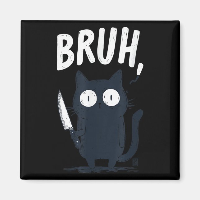 Bruh Black Cat With Holding Knife Funny Meme Humou Magnet (Front)