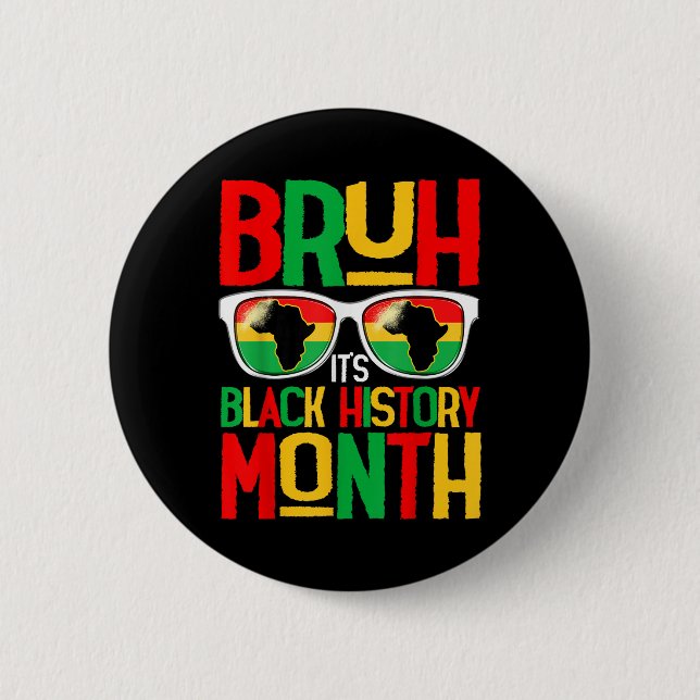 Bruh Black History Month Kid Boy Men African Ameri 6 Cm Round Badge (Front)