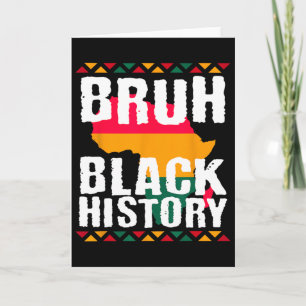 Bruh Black History Month Melanin African American Card