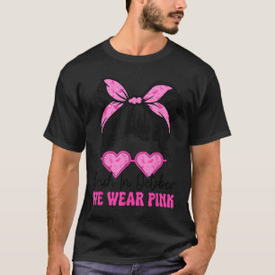 Bruh Breast Cancer Women In October We Wear Nk Mes T-Shirt