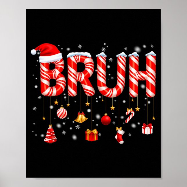 Bruh Candy Cane Santa Hat Snowflake Christmas Xmas Poster (Front)