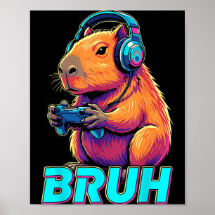 Bruh Capybara Funny Video Games Capybaras Poster