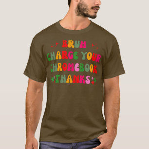 bruh charge your chromebook thanks T-Shirt