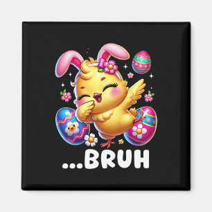 Bruh Chick Dabbing Happy Easter Day Eggs Boys Girl Magnet
